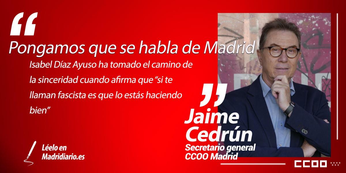 Artículo de opinión de Jaime Cedrún, secretario general de CCOO Madrid